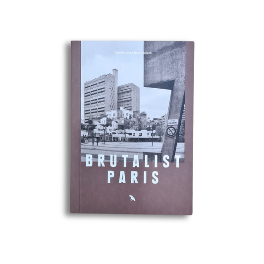 Brutalist Paris book by Nigel Green & Robin Wilson