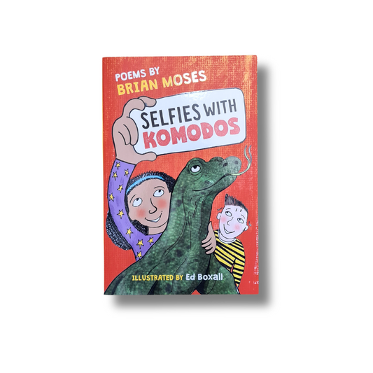 Selfies with Komodos, poems by Brian Moses, illustrated by Ed Boxall