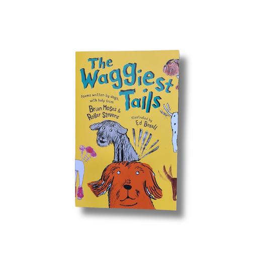 The Waggiest Tails book, poems written by dogs with help from Brian Moses & Roger Stevens