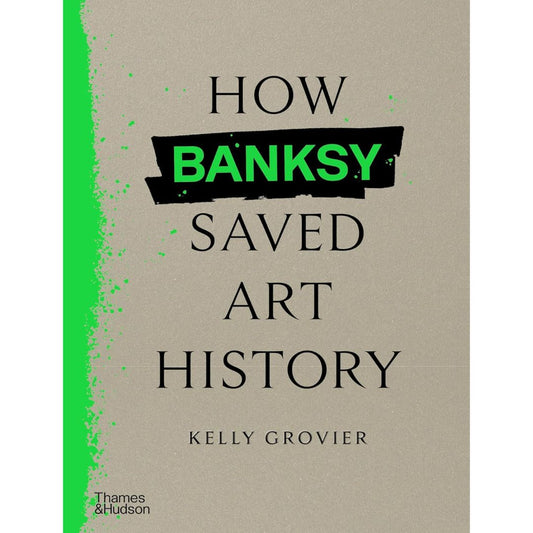How Banksy Saved Art History