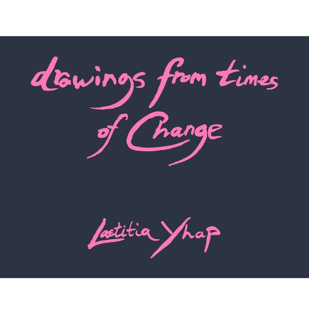 Laetitia Yhap: Drawings From Times Of Change