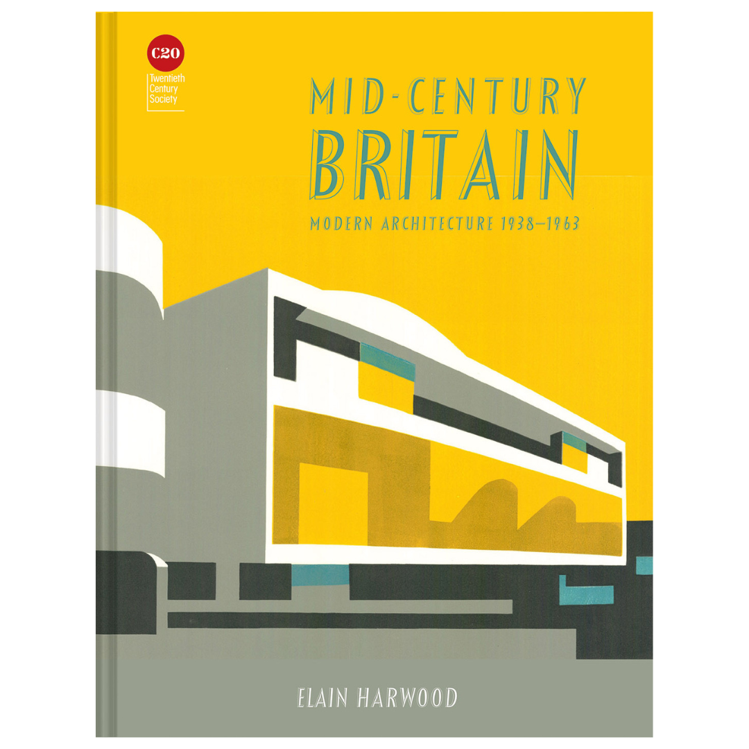 Front cover of 'Mid-Century Britain: Modern Architecture 1938–1963' by Elain Harwood. Yellow background with illustration of a building.